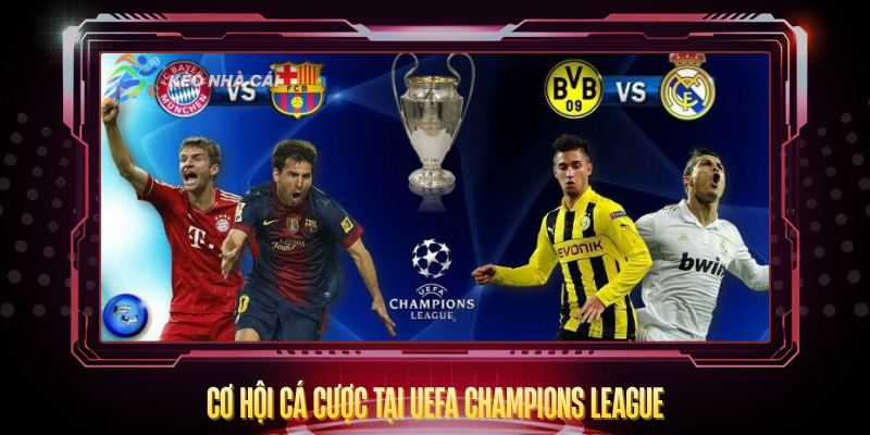 Co Hoi Ca Cuoc Tai Uefa Champions League