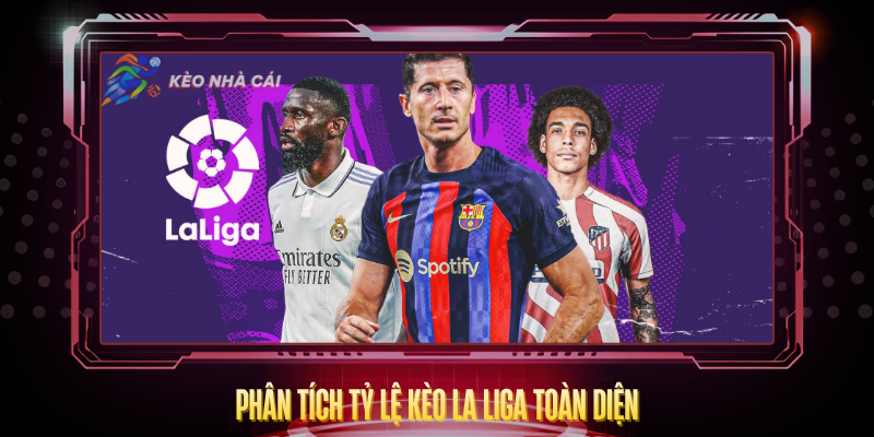 Phan Tich Ty Le Keo La Liga Toan Dien